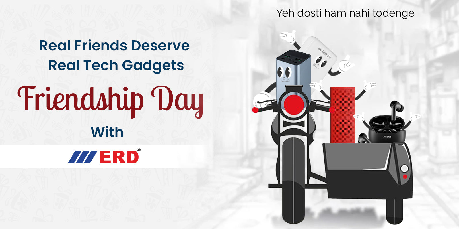 Real friends deserve real tech Gadgets - Friendship Day with ERD