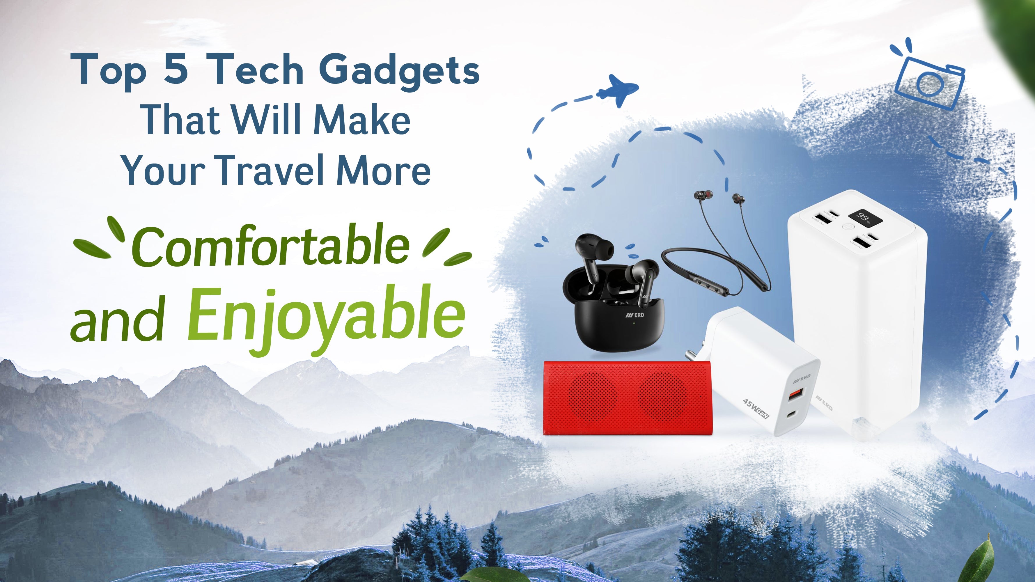 Top 5 Tech Gadgets That Will Make Your Travel More Comfortable and Enjoyable